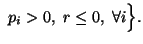 $\displaystyle \,\,p_i>0,\,\, r\leq 0, \,\,\forall i\Big\}.$