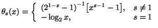 $\displaystyle \theta_s(x)=\left\{\begin{array}{ll}{(2^{1-s}-1)}^{-1}\big[x^{s-1}-1\big], & s\neq 1 \\ -\log_2x, &s=1\end{array}\right.$