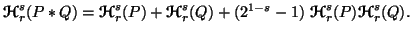 $\displaystyle {\bf {\ensuremath{\boldsymbol{\mathscr{H}}}}}^s_r(P*Q)={\bf {\ens......bol{\mathscr{H}}}}}^s_r(P){\bf {\ensuremath{\boldsymbol{\mathscr{H}}}}}^s_r(Q).$