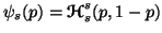 $ \psi_s(p) = {\ensuremath{\boldsymbol{\mathscr{H}}}}^s_s(p,1-p)$