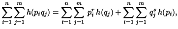 $\displaystyle \sum_{i=1}^n{\sum_{j=1}^m{h(p_iq_j)}}=\sum_{i=1}^n{\sum_{j=1}^m\,{p^r_i\,h(q_j)}}+\sum_{i=1}^n{\sum_{j=1}^m\,{q^s_j\,h(p_i)}},$