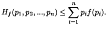 $\displaystyle H_f(p_1,p_2,...,p_n)\leq \sum_{i=1}^n{p_if(p_i).}$