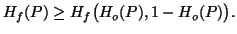 $ H_f(P)\geq H_f\big(H_o(P),1-H_o(P)\big).$