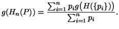 $\displaystyle g(H_n(P))={\sum_{i=1}^n{p_ig\big(H(\{p_i\})\big)}\over\sum_{i=1}^n{p_i}}.$
