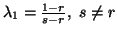 $ \lambda_1 ={1-r\over s-r},\,\, s\neq r$