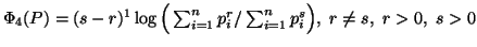 $ \Phi_4(P)=(s-r)^{1}\log\Big(\sum_{i=1}^n{p^r_i}/\sum_{i=1}^n{p_i^s}\Big), \ r\neq s,\r>0,\ s>0$