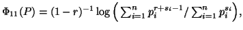 $ \Phi_{11}(P)=(1-r)^{-1}\log\Big(\sum_{i=1}^n{p^{r+s_i-1}_i}/\sum_{i=1}^n{p^{s_i}_i}\Big),$