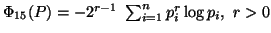 $ \Phi_{15}(P)=-2^{r-1}\ \sum_{i=1}^n{p^r_i\logp_i}, \ r>0$