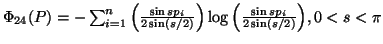 $ \Phi_{24}(P)=-\sum_{i=1}^n{\Big({\sin sp_i\over2\sin (s/2)}\Big)\log \Big({\sin sp_i\over 2\sin(s/2)}\Big)},0<s<\pi$